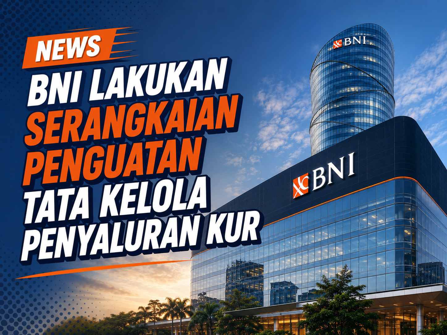 BNI Lakukan Serangkaian Penguatan Tata Kelola Penyaluran KUR